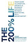 The 200% Life: Your Guide to Spiritual Growth & Business Success Without Meditating on a Mountaintop By Hallie Warner, Adam Hergenrother Cover Image