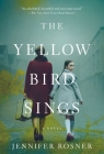 The Yellow Bird Sings: A Novel By Jennifer Rosner Cover Image