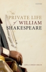 The Private Life of William Shakespeare By Lena Cowen Orlin Cover Image