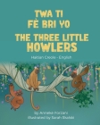 The Three Little Howlers (Haitian Creole-English) Cover Image