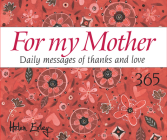 365 for My Mother: Daily Messages of Thanks and Love By Helen Exley Cover Image