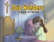 Jojo Wonders: A Quest to Find God By Giovanna Quinney Cover Image