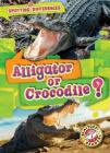 Alligator or Crocodile? By Christina Leaf Cover Image