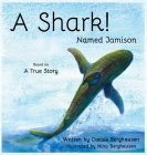 A Shark! Named Jamison By Consie Berghausen, Nina Berghausen (Illustrator) Cover Image