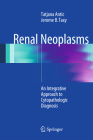 Renal Neoplasms: An Integrative Approach to Cytopathologic Diagnosis Cover Image