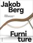 Jakob Berg: Furniture By Pernille Anker Kristensen (Editor), Dorte ØStergaard Jakobsen (Editor) Cover Image