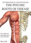 The Psychic Roots of Disease: A New Medicine (B&W Edition) Hardcover English Cover Image