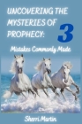 Uncovering The Mysteries Of Prophecy: 3 Mistakes Commonly Made By Sherri Martin Cover Image