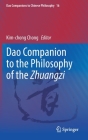 DAO Companion to the Philosophy of the Zhuangzi (DAO Companions to Chinese Philosophy #16) By Kim-Chong Chong (Editor) Cover Image