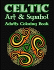 Celtic Art And Symbol Adults Coloring Book: 50 Celtic Art And Symbol Coloring Pages For Fun, Relaxation and Stress Relief By Taj Coloring Book Cover Image