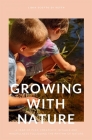 Growing with Nature: A year of play, creativity, rituals and mindfulness following the rhythm of nature Cover Image