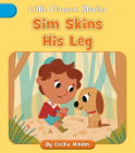 Sim Skins His Leg (Little Blossom Stories) By Cecilia Minden, Ruth Hammond (Illustrator) Cover Image
