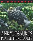 Ankylosaurus and Other Armored and Plated Herbivores (Dinosaurs!) Cover Image