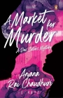 A Market for Murder: A Das Sisters Mystery By Anjana Rai Chaudhuri Cover Image