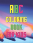 abc coloring book for kids: abc coloring book animals: letters and animals coloring book By Mohammed Ajlouni Cover Image