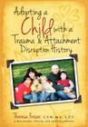Adopting a Child with a Trauma and Attachment Disruption History: A Practical Guide Cover Image