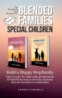 Blended Families - Special Children: Build a Happy Stepfamily By Andrea Campbell Cover Image