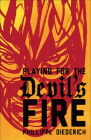 Playing for the Devil's Fire By Phillippe Diederich Cover Image