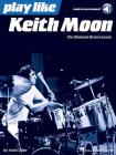Play Like Keith Moon: The Ultimate Drum Lesson Book with Online Audio Tracks Cover Image