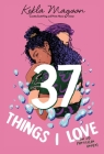 37 Things I Love (in no particular order) By Kekla Magoon Cover Image
