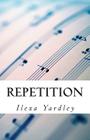 Repetition By Ilexa Yardley Cover Image