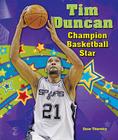 Tim Duncan: Champion Basketball Star (Sports Star Champions) By Stew Thornley Cover Image