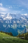 All Who Wander (color): Rediscover God's Purpose on Your Journey Cover Image