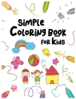 Simple Coloring Book For Kids: : Easy and Fun Educational Coloring Pages of Animals For Little Kids Age 2-4, 4-8, Boys, Girls, Preschool and Kinderga By Owl10k Studio Cover Image