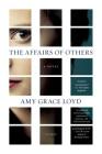 The Affairs of Others: A Novel By Amy Grace Loyd Cover Image