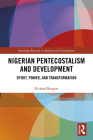 Nigerian Pentecostalism and Development: Spirit, Power, and Transformation (Routledge Research in Religion and Development) Cover Image