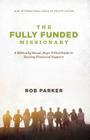The Fully Funded Missionary: A Biblically Based, Hope-Filled Guide to Raising Financial Support By Rob Parker Cover Image