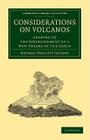 Considerations on Volcanos: The Probable Causes of Their Phenomena, the Laws Which Determine Their March, the Disposition of Their Products, and T (Cambridge Library Collection - Earth Science) By George Poulett Scrope Cover Image