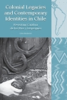 Colonial Legacies and Contemporary Identities in Chile: Revisiting Catalina de Los Ríos Y Lisperguer (Liverpool Latin American Studies #22) Cover Image