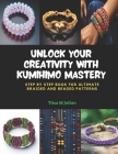 Unlock Your Creativity with KUMIHIMO Mastery: Step by Step Book for Ultimate Braided and Beaded Patterns Cover Image