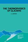 The Thermophysics of Glaciers (Glaciology and Quaternary Geology #2) By I. a. Zotikov Cover Image