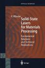 Solid-State Lasers for Materials Processing: Fundamental Relations and Technical Realizations By S. Weber (Translator), Reinhard Iffländer Cover Image