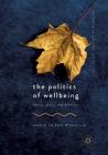The Politics of Wellbeing: Theory, Policy and Practice (Wellbeing in Politics and Policy) By Ian Bache (Editor), Karen Scott (Editor) Cover Image