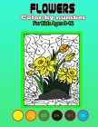 Flowers color by number for kids ages 8-12: Stress relieving and relaxing coloring pages with fun and easy. By Flower Coloring Cafe Cover Image