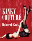 Kinky Couture By Deborah Gray Cover Image