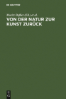 Von Der Natur Zur Kunst Zurück: Neue Beiträge Zur Goethe-Forschung. Gotthart Wunberg Zum 65. Geburtstag By Moritz Baßler (Editor), Christoph Brecht (Editor), Dirk Niefanger (Editor) Cover Image