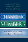 Changing Members: The Maine Legislature in the Era of Term Limits By Matthew C. Moen, Kenneth T. Palmer, Richard J. Powell Cover Image