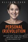 Personal Revolution: How to Be Happy, Change Your Life, and Do That Thing You've Always Wanted to Do By Allison Task Cover Image