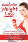 Resolution Weight Loss, You Don't Have to Wait for the New Year for a New You! Cover Image