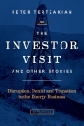 The Investor Visit and Other Stories: Disruption, Denial and Transition in the Energy Business By Peter Tertzakian Cover Image