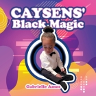 Caysens' Black Magic By Gabrielle Amos Cover Image