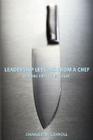 Leadership Lessons From a Chef By Charles Carroll Cover Image