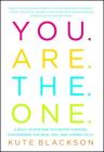 You Are The One: A Bold Adventure in Finding Purpose, Discovering the Real You, and Loving Fully By Kute Blackson Cover Image