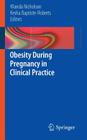 Obesity During Pregnancy in Clinical Practice Cover Image