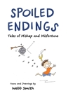 Spoiled Endings: Tales of Mishap and Misfortune Cover Image