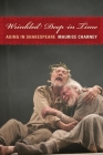 Wrinkled Deep in Time: Aging in Shakespeare By Maurice Charney Cover Image